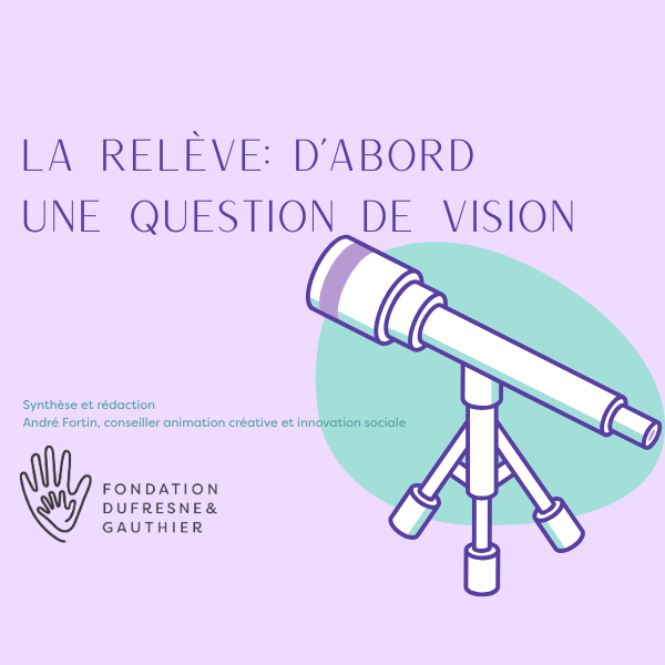La relève : d'abord une question de vision!